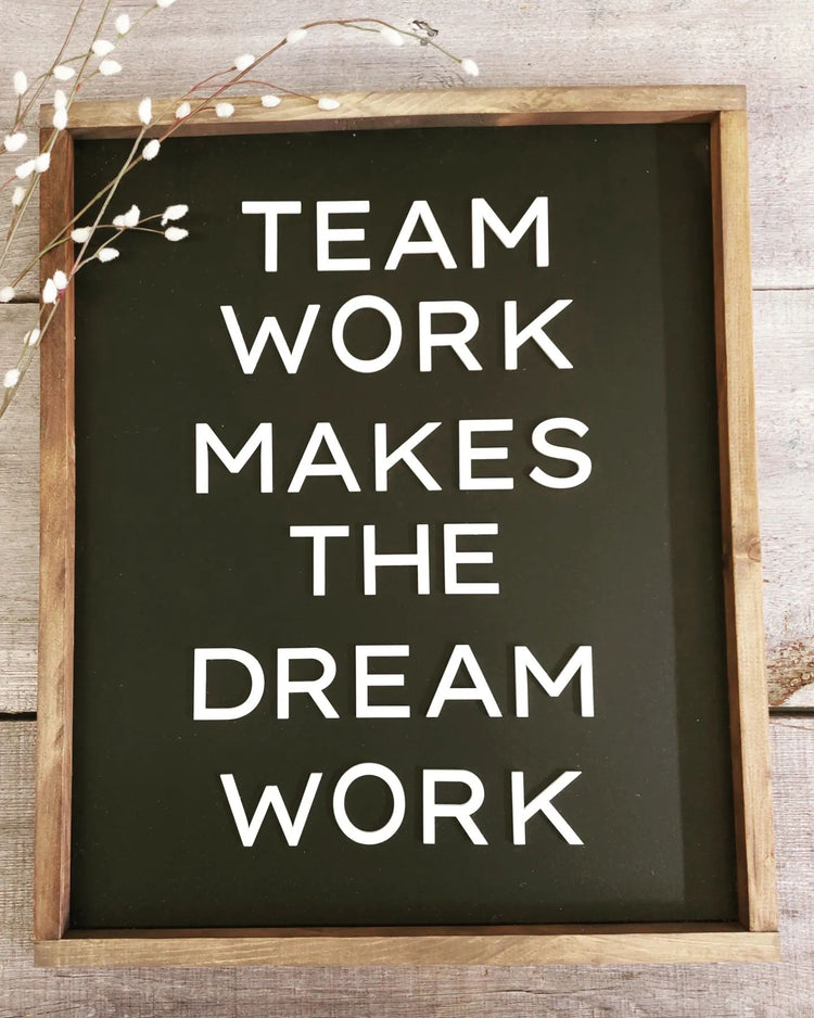 Team Work Makes The Dream Work