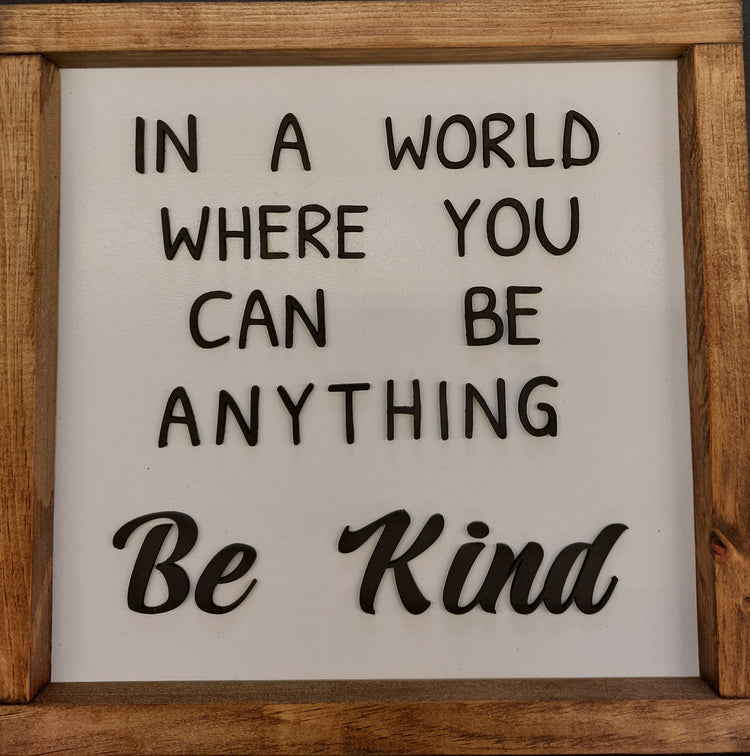 In A World Where You Can Be Anything   Be Kind